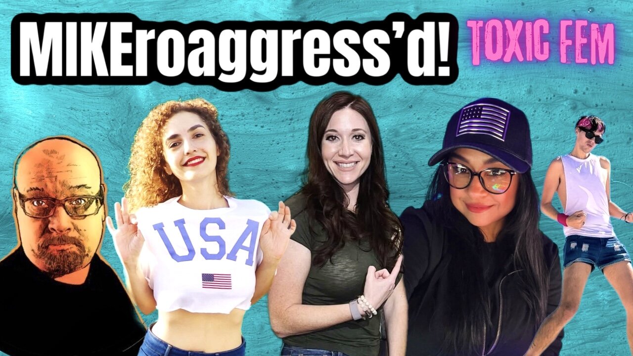 MIKEroaggress’d! with the TOXIC FEM Squad! (Nina Infinity, MyNerdyHome, Force of Light, & Tom!)