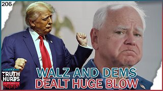 Truth Hurts #206 - Walz and Democrats Dealt HUGE Blow