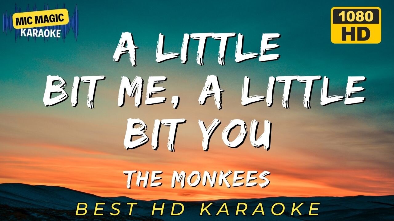 A LITTLE BIT ME, A LITTLE BIT YOU - THE MONKEES (BEST HD KARAOKE VERSION)