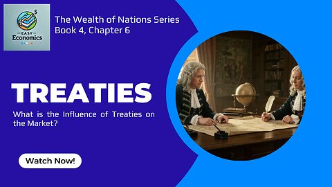 The Wealth of Nations Book 4 Chapter 6 - The Hidden Cost of Trade Treaties