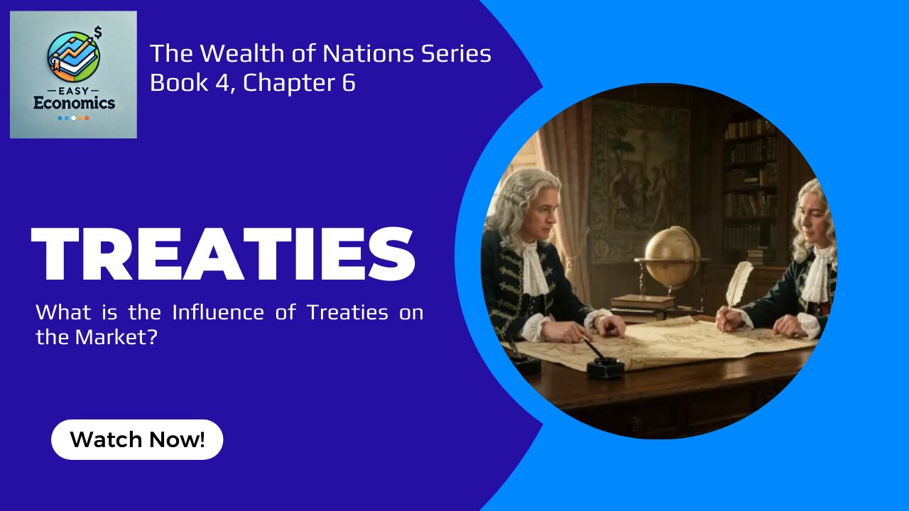 The Wealth of Nations Book 4 Chapter 6 - The Hidden Cost of Trade Treaties