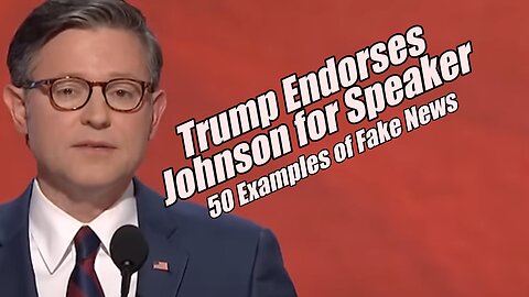 Trump Endorses Johnson as Speaker. 50 Fake News Examples. PraiseNPrayer. B2T Show, Dec 30, 2024