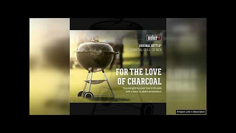 Weber Original Kettle 22-Inch Charcoal Grill Review