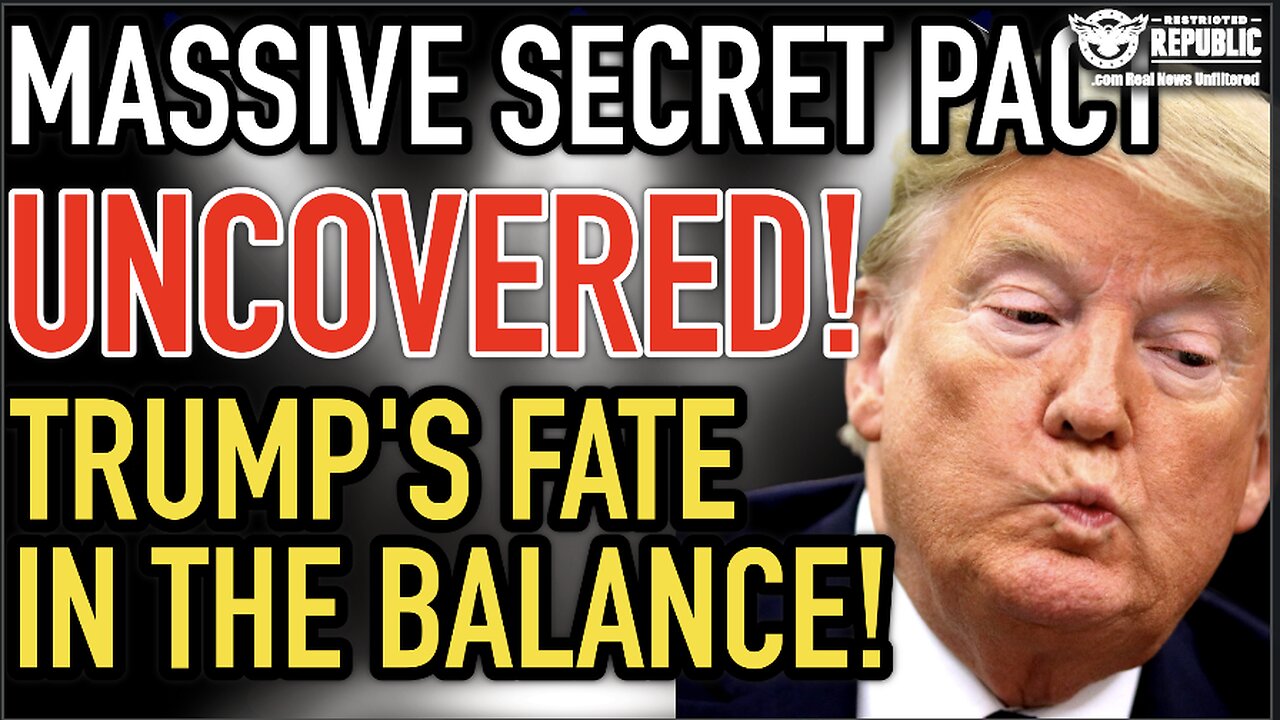 Massive Secret PACT Uncovered!! Trump’s Fate In The Balance!