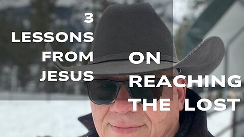 3 Lessons from Jesus on Reaching the Lost
