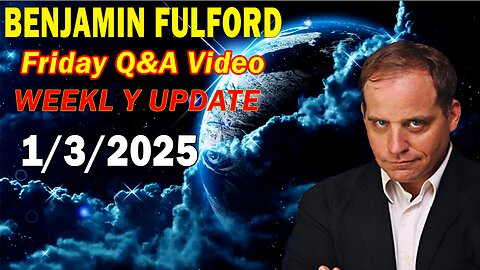 Benjamin Fulford Update Today January 3, 2025 - Benjamin Fulford Q&A Video