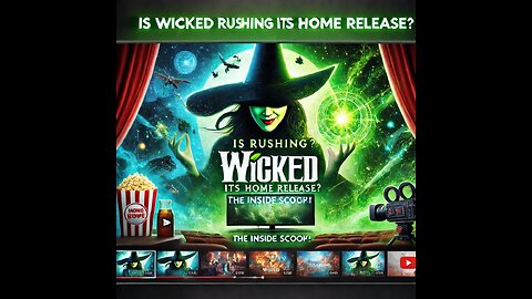 Is Wicked Rushing Its Home Release? The Inside Scoop!