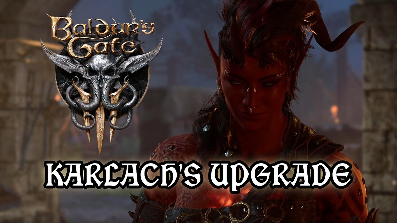 Karlach's 2nd Upgrade - Baldurs Gate 3