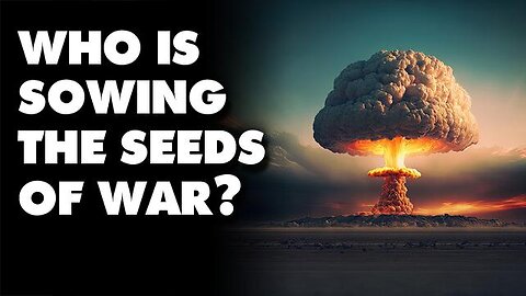 Who is Sowing the Seeds of War?