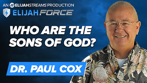 Dr. Paul Cox: Who Are the Sons of God?