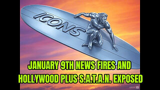 JANUARY 9TH NEWS FIRES AND HOLLYWOOD PLUS S.A.T.A.N. EXPOSED