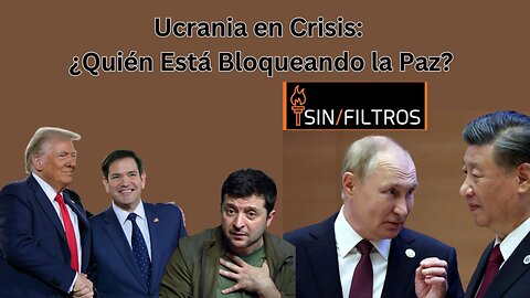 Ucrania en Crisis: ¿Quién está bloqueando la paz?