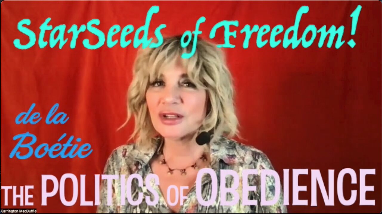 StarSeeds of Freedom! "The Politics of Obedience" Part 1, with Carrington MacDuffie