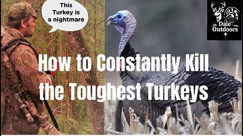 How to Constantly Kill the Toughest Gobblers