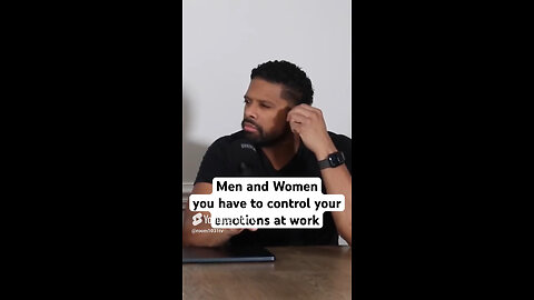 Men and Women,you have to control your emotions at work