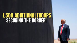 Trump Deploys 1,500 MORE Troops to Border to STOP Illegal Crossings