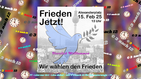 🔔🕐🔔 Bündnis für Frieden - Live aus Berlin - 15.02.25