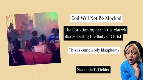 The Christian rapper in the church disrespecting the Body of Christ