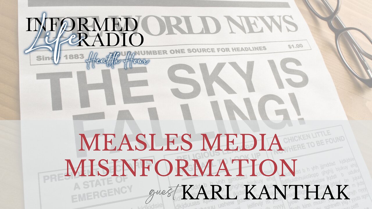 Informed Life Radio 03-28-25 Health Hour - Measles Media Misinformation