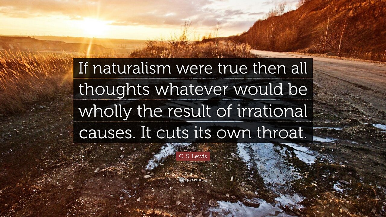 Philosophical Naturalism (Self-Stultifying) | CS LEWIS