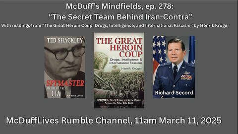 McDuff's Mindfields, ep. 278: "The Secret Team Behind Iran Contra". March 13, 2025