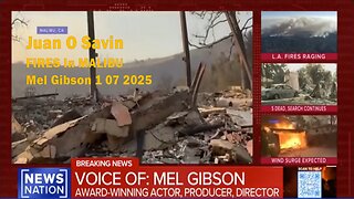 Juan O Savin - REVELATION 16, FIRES In MALIBU - Mel Gibson 1 07 2025