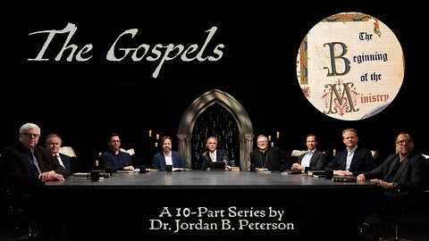 The Gospels: The Beginning of the Ministry | Jordan Peterson | Ep. 2