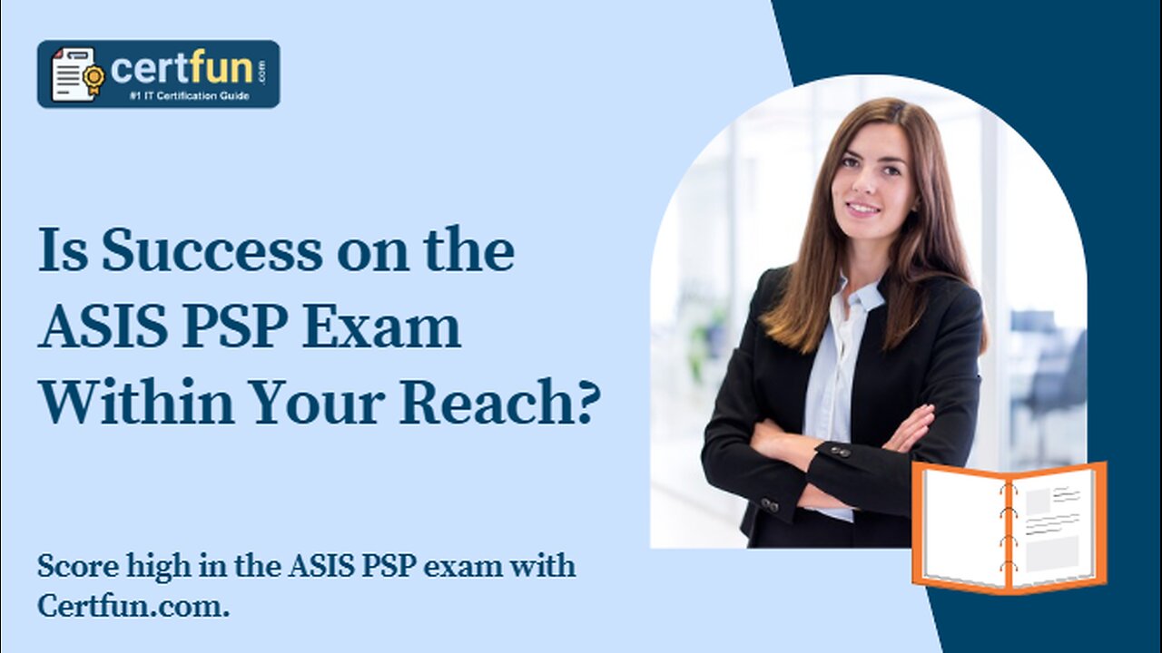 Is Success on the ASIS PSP Exam Within Your Reach?