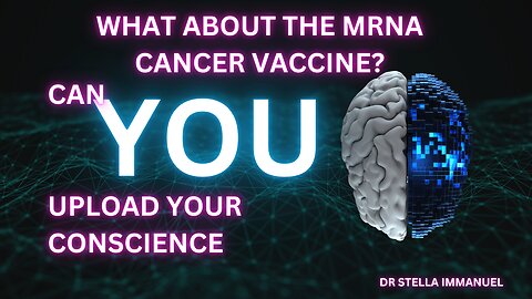 What Are The Dangers Behind MRNA Cancer Vaccines| Is It Possible to Upload Your Mind | Dr Stella