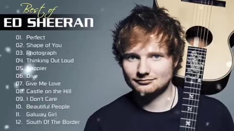 Ed Sheeran Full Hits Songs Collection Album 2025 - Ed Sheeran Best Songs Playlist