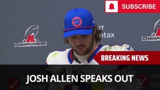 Josh Allen Speaks Out After Loss