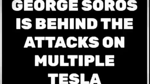 George Soros ?! TESLA ATTACKS