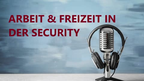 ARBEIT & FREIZEIT IN DER SECURITY