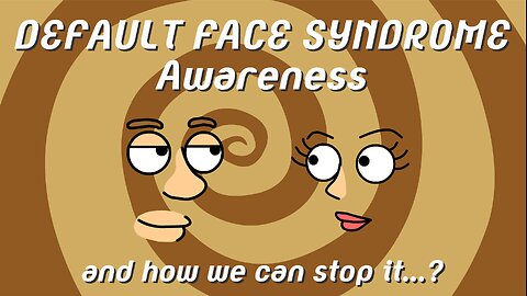 Default Face Syndrome Awareness