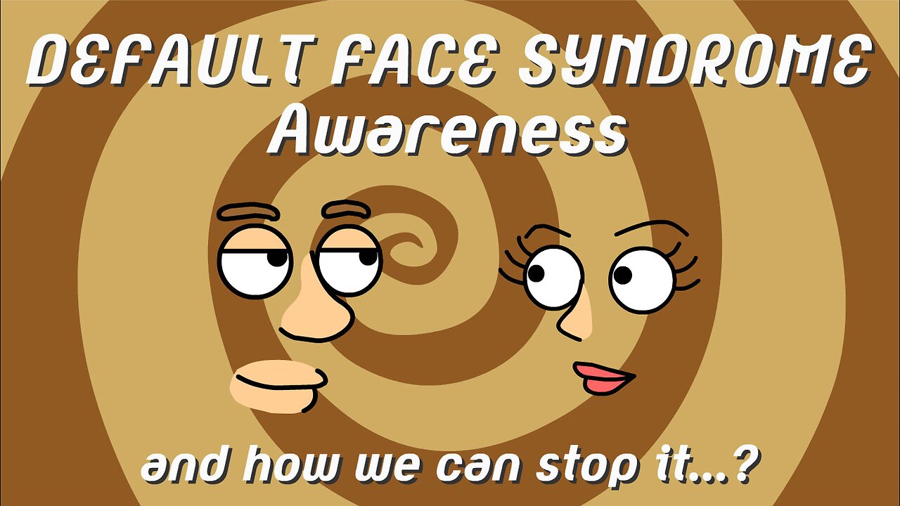 Default Face Syndrome Awareness