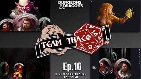 DUST in the WIND | D&D w. TeamTHAC0, Ep.10 of KeepOnTheBorderlands campaign