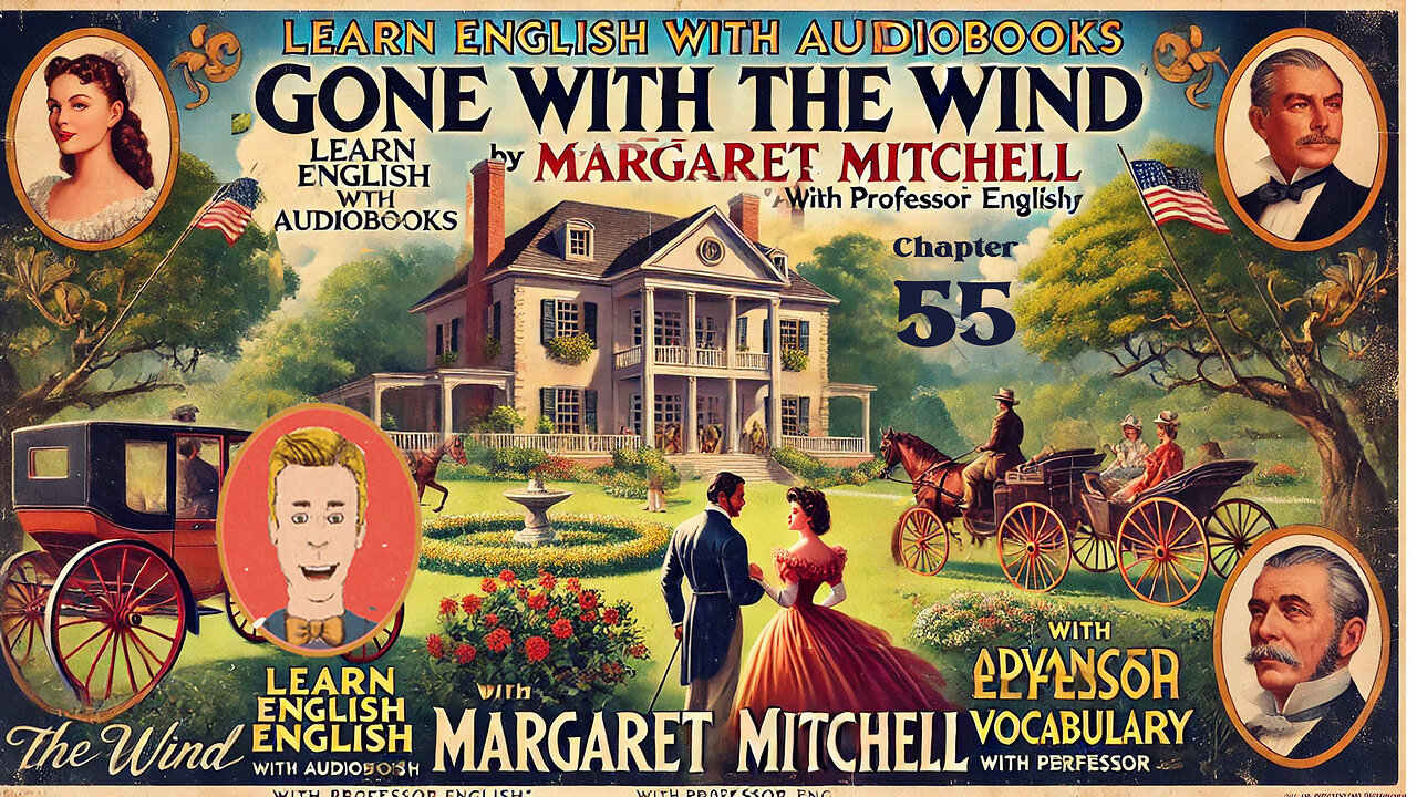 Learn English Audiobooks "Gone With The Wind" Chapter 55 (Advanced English Vocabulary)