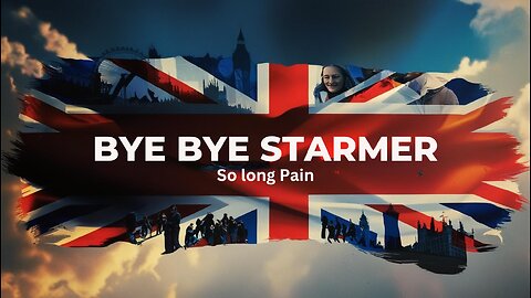 Bye Bye Starmer