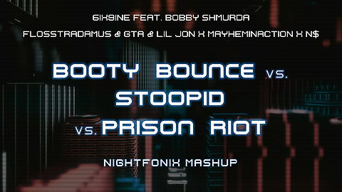 Booty Bounce vs. STOOPID vs. Prison Riot (Nightfonix Mashup)