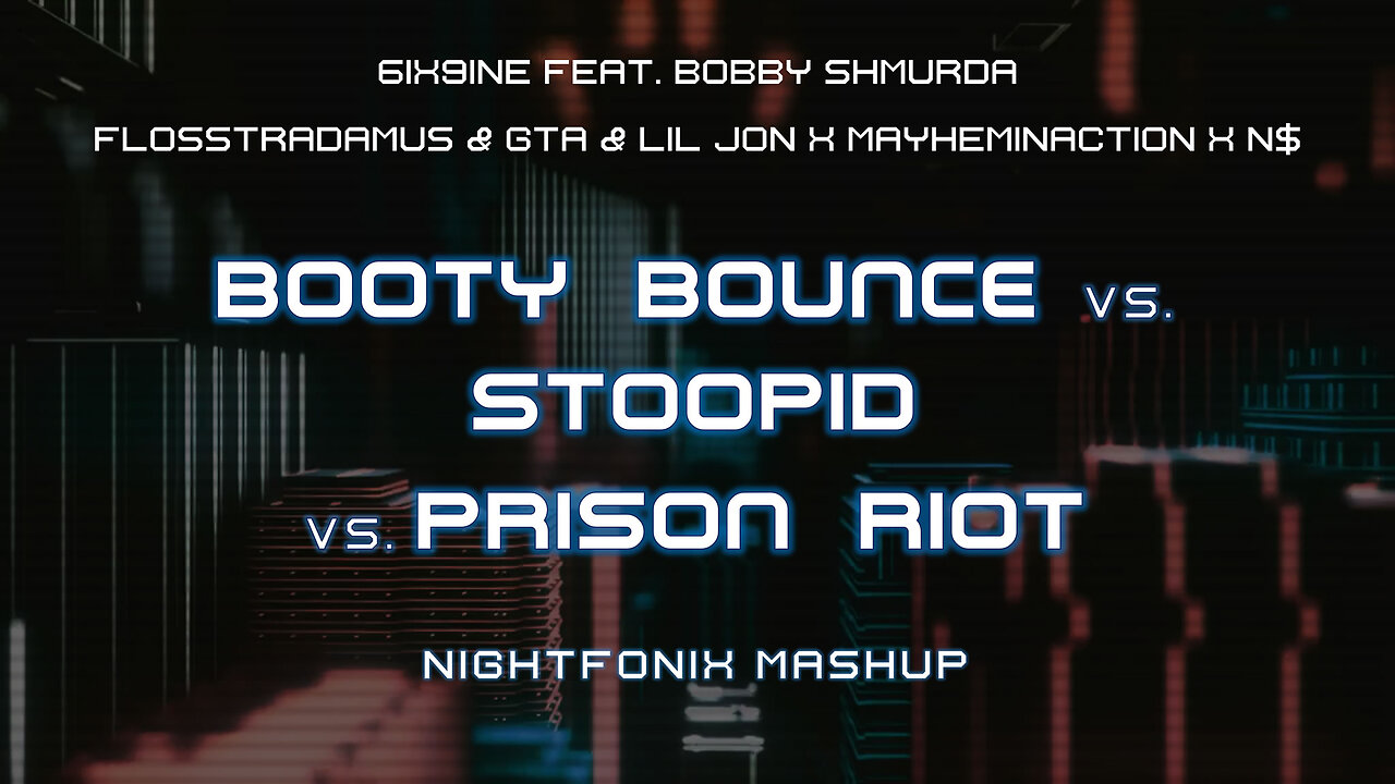 Booty Bounce vs. STOOPID vs. Prison Riot (Nightfonix Mashup)