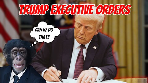 Trump's First Executive Orders: Can He Do That??