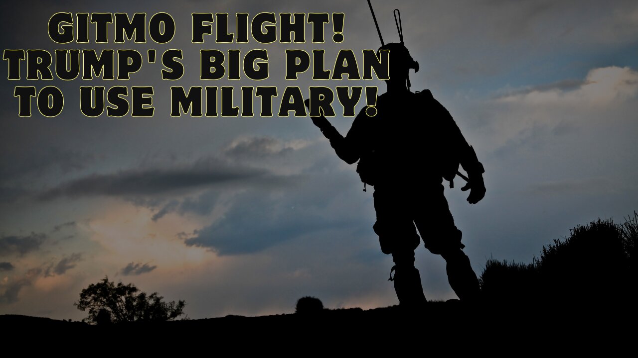 Gitmo Flight! Trump’S Grand Plan To Deploy The Military!!!