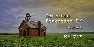 EP. 717 – Abolishing the DOE and overwhelming school abuses.