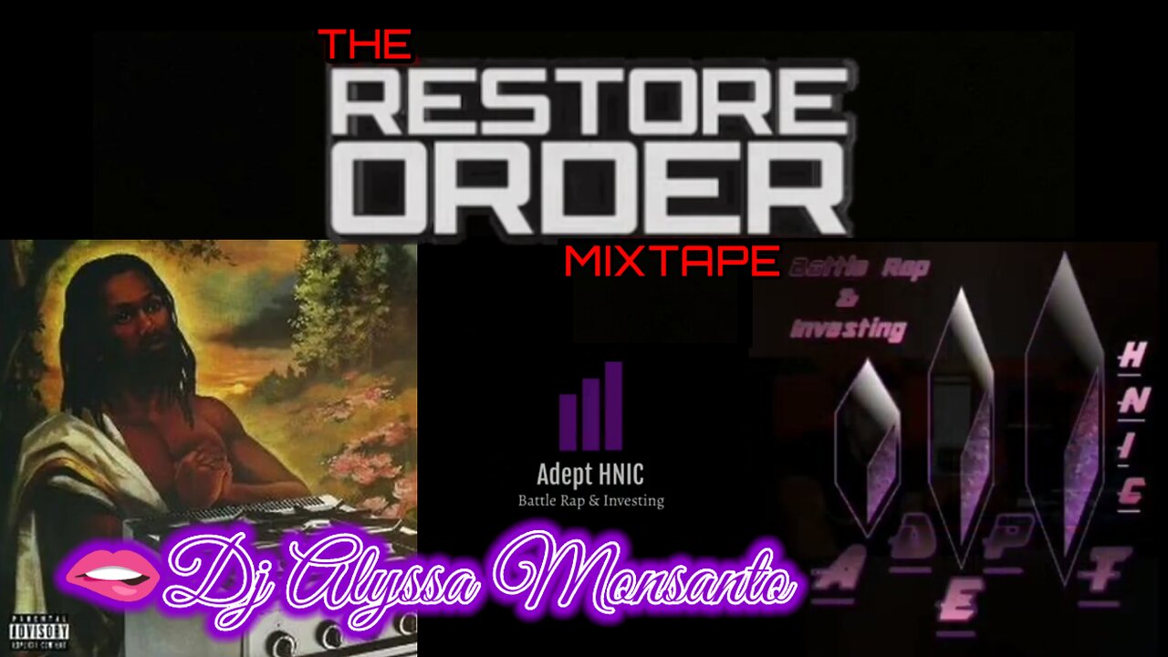 Dj Alyssa Monsanto - The Restore Order Mixtape: Battle Rap & Investing (Visual Video Mixtape)