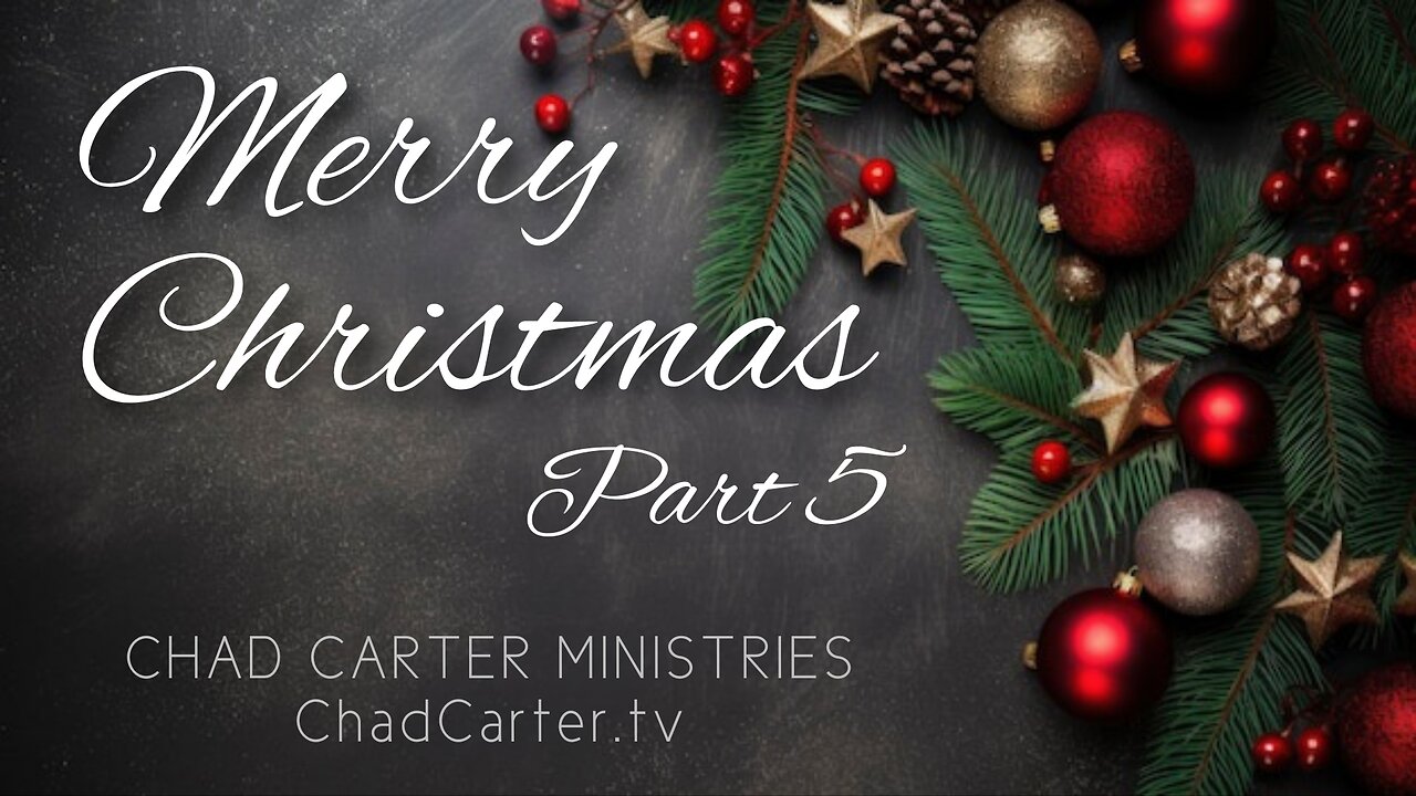 Merry Christmas! (Pt. 5) | Dr. Chad Carter