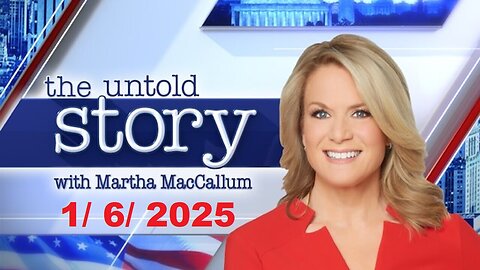 The Story With Martha MacCallum ( Full Episode) | January 6, 2025