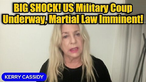 Kerry Cassidy: BIG SHOCK! US Military Coup Underway, Martial Law Imminent