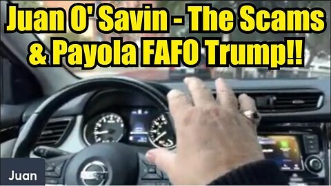 New Juan O Savin Intel - The Scams & Payola Fafo Trump!