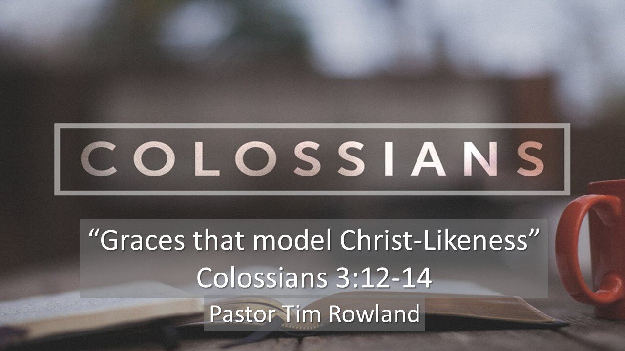 “Graces that model Christ-Likeness” by Pastor Bill Rowland