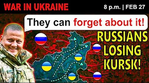 27 Feb: Putin WANTS TO NEGOTIATE! Ukrainians ARE HOLDING KURSK! | War in Ukraine Explained